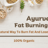 Ayurvedic Fat Burning Tea: The Natural Way To Burn Fat And Lose Weight