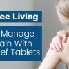 Pain-Free Living: How to Manage Joint Pain with Pain Relief Tablets