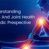 Understanding The Doshas And Joint Health: An Ayurvedic Perspective